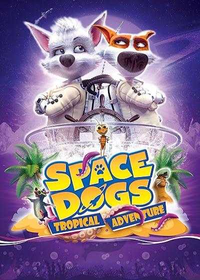 تصویر انیمیشن سگهای فضایی: ماجراجویی گرمسیری Space Dogs: Tropical Adventure 2020